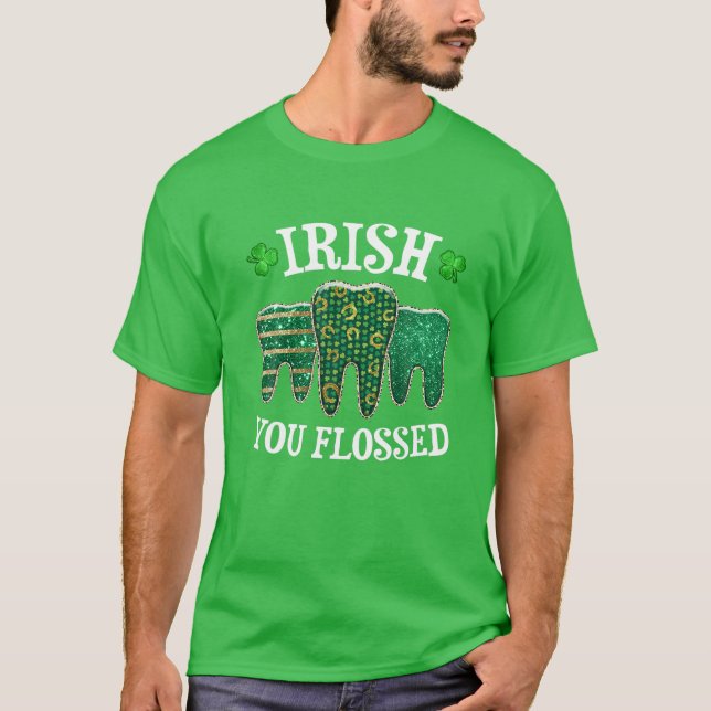 Camiseta Irish You Flossed Teeth St Patricks Day Dentist De (Anverso)