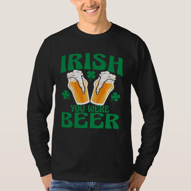 Camiseta Irish You Were Beer Happy St Patrick s Day 2023 Me (Anverso)