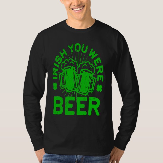 Camiseta Irish You Were Beer  St Patrick Day Drinking (Anverso)