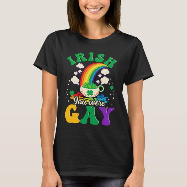 Camiseta Irish You Were Gay Gay St Patricks Day (Anverso)