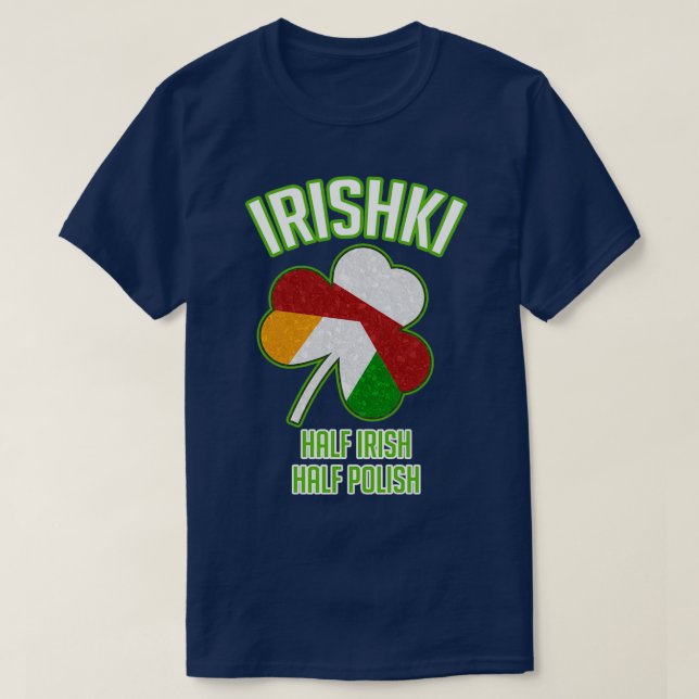 Camiseta Irishki Half Irish Half Polish St Patricks Day  (Diseño del anverso)