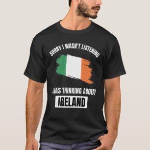 Camiseta Irlanda ama lo siento no escuché pensar acerca de