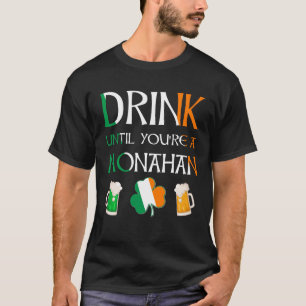 Camiseta Irlandés - Bebe hasta que seas el nombre de MONAHA