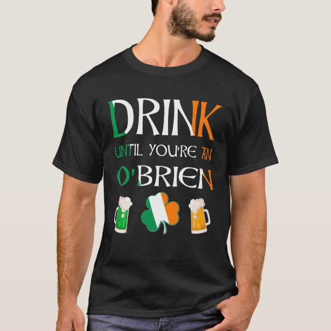 Camiseta Irlandés - Bebe hasta que seas el nombre de O'BRIE (Anverso)