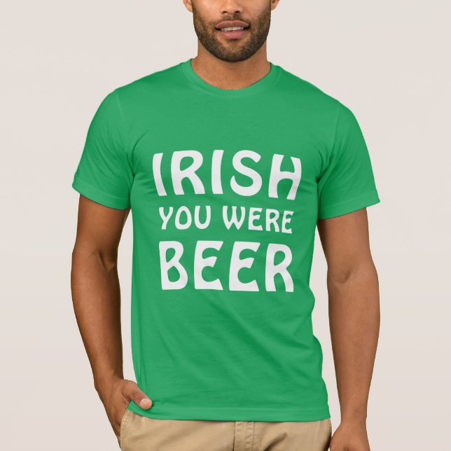 Camiseta Irlandés, eras cerveza - Día de St Patricks (Anverso)