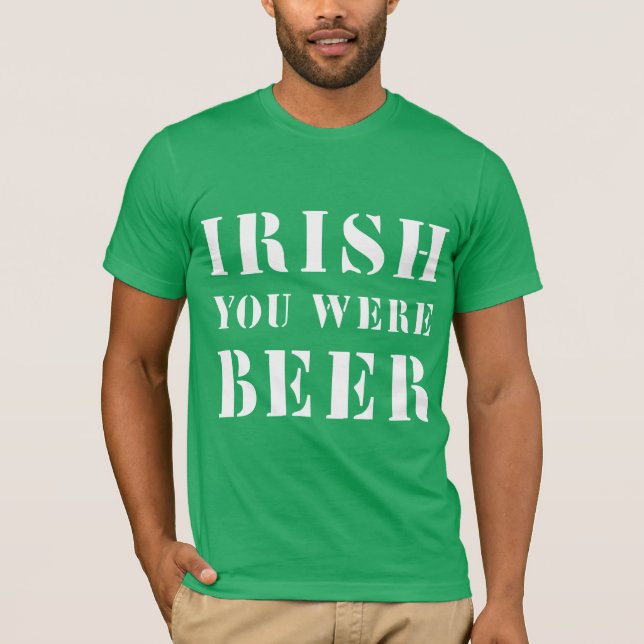 Camiseta Irlandés, eras cerveza - Día de St Patricks (Anverso)