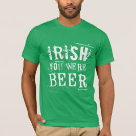 Camiseta Irlandés, eras cerveza - Día de St Patricks
