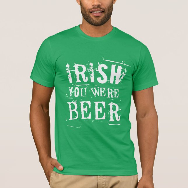 Camiseta Irlandés, eras cerveza - Día de St Patricks (Anverso)