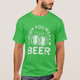 Camiseta Irlandés, eras Cerveza En El Día De San Patricio