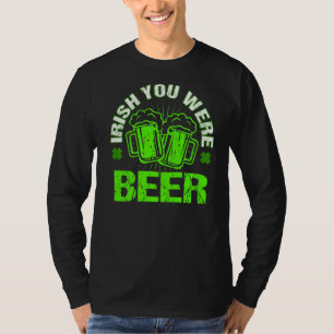 Camiseta Irlandés, eras Cerveza Feliz Día de San Patricio