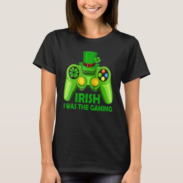 Camiseta Irlandés, estaba jugando a un divertido video del  (Anverso)