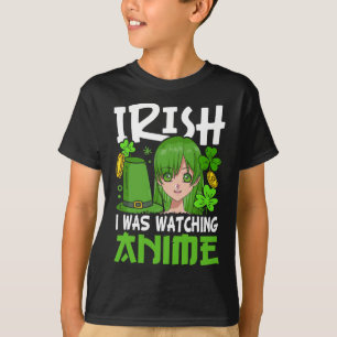 Camiseta Irlandés Estaba Viendo A Anime Funny St Patricks D