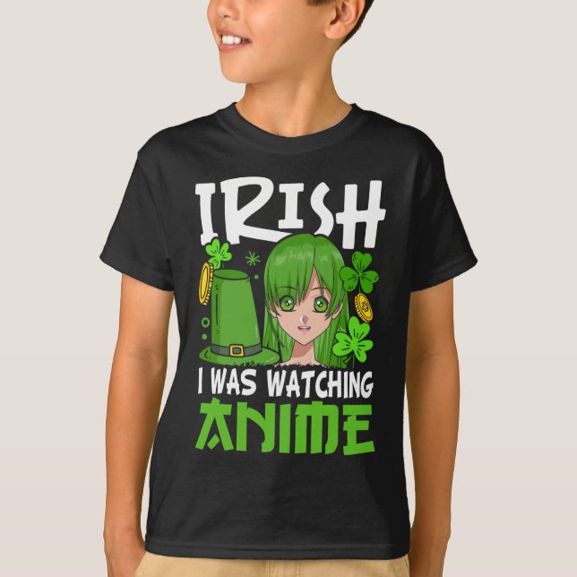 Camiseta Irlandés Estaba Viendo A Anime Funny St Patricks D (Anverso)
