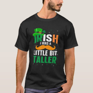 Camiseta Irlandés, fui un poco más alto el día de San Patri