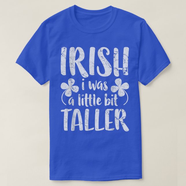 Camiseta Irlandés, fui un poco más alto en el Día de San Pa (Diseño del anverso)