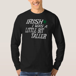 Camiseta Irlandés, fui un poco más gracioso en St Patrick