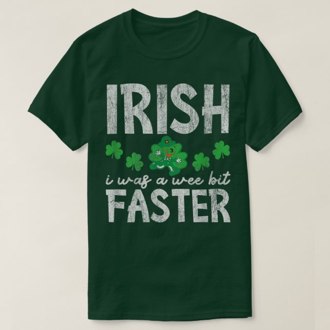 Camiseta Irlandés, Fui Un Poco Más Rápido Día De Simpatizan (Diseño del anverso)