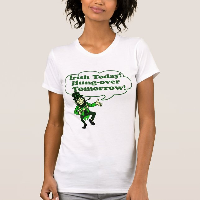 Camiseta Irlandés hoy Colgar-sobre mañana (Anverso)