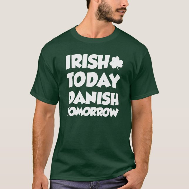 Camiseta Irlandés hoy danés mañana (OSCURO) (Anverso)