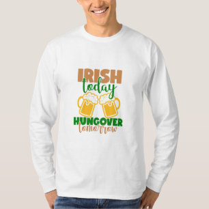 Camiseta Irlandés hoy, hambre mañana