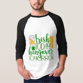 Camiseta Irlandés hoy, hambre mañana