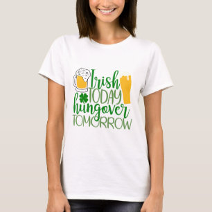 Camiseta Irlandés hoy, hambre mañana