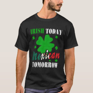 Camiseta Irlandés Hoy Mexicano Mañana Orgullo De San Patric