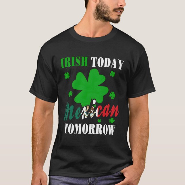 Camiseta Irlandés Hoy Mexicano Mañana Orgullo De San Patric (Anverso)