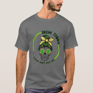 Camiseta Irlandés hoy, pero no me beses a Mess Skull Pat