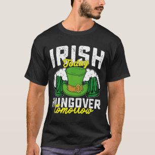 Camiseta Irlandés hoy resplandeciente mañana gracioso St Pa