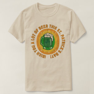 Camiseta ¡Irlandés, mucha cerveza este Día de San Patricio!