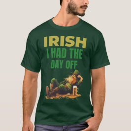Camiseta Irlandés, tuve el día de la fiesta graciosa de San