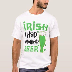 Camiseta Irlandés tuve otra cerveza bebiendo el día de Sa