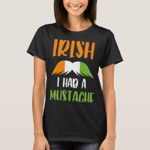 Camiseta Irlandés tuve un bigote bandera irlandesa San Patr