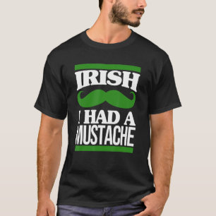Camiseta Irlandés Tuve Un Mustache Irlanda Barba St Patrick