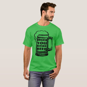 Camiseta Irlandés usted era cerveza