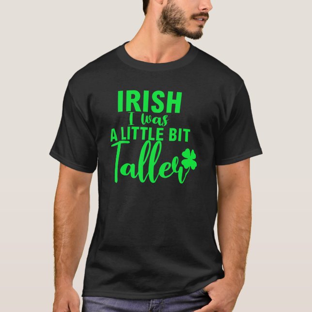Camiseta Irlandés, Yo Era Un Poco Más Alto Shamrock St Patr (Anverso)