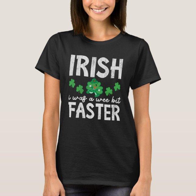 Camiseta Irlandés, Yo Era Un Poco Más Rápido Que Desearía S (Anverso)
