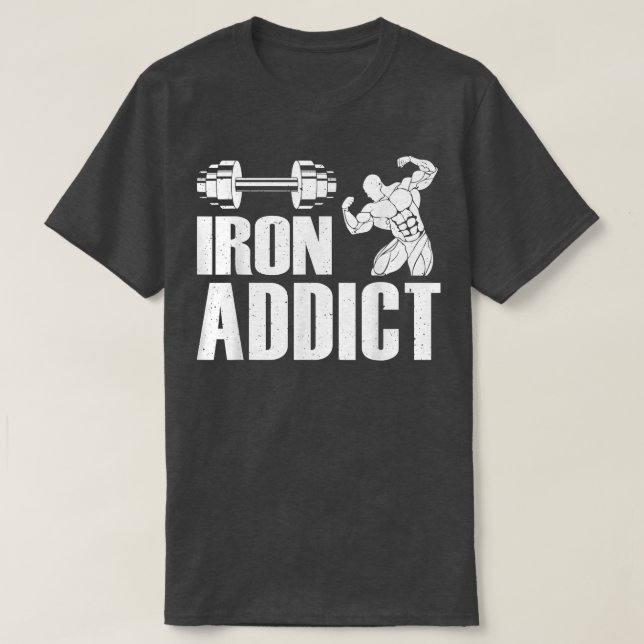 Camiseta Iron Addict Bodybuilder Workout Funny Weightliftin (Diseño del anverso)
