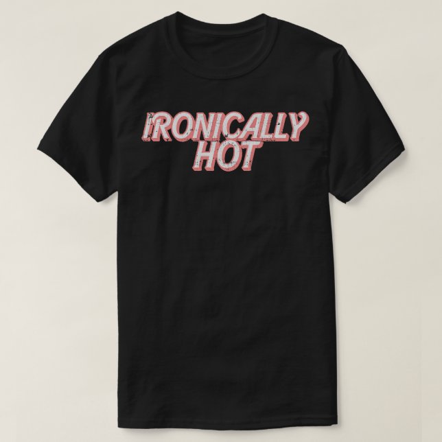 Camiseta Irónicamente caliente (Diseño del anverso)