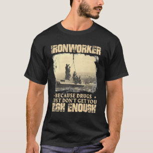 Camiseta Ironworker Te Hace Lo Suficientemente Alto - Traba