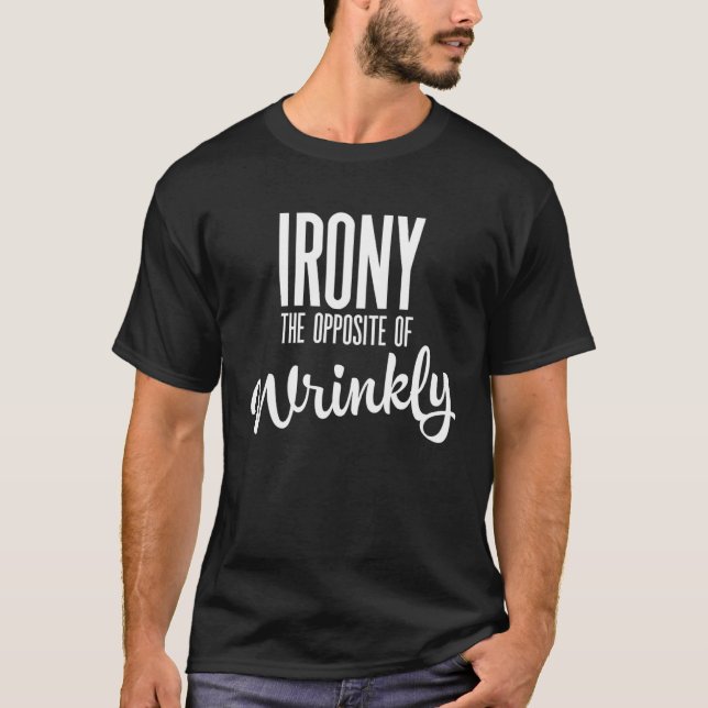 Camiseta Irony is the opposite of wrinkly (Anverso)