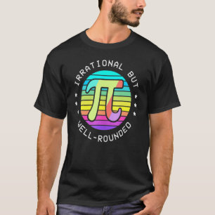 Camiseta Irracional Pero Bien Realizado Día De Pie Pi Matem