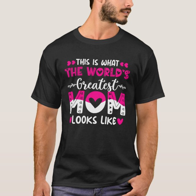Camiseta Is Is What The World S Greatest Mom Looks Like1 (Anverso)