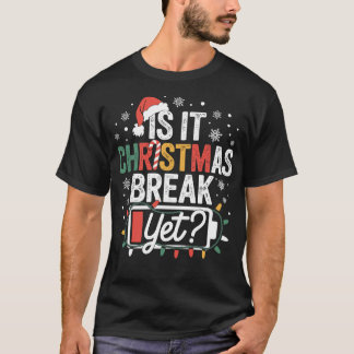 Camiseta Is It Christmas Break Yet Funny Teacher