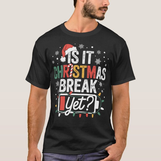 Camiseta Is It Christmas Break Yet Funny Teacher (Anverso)