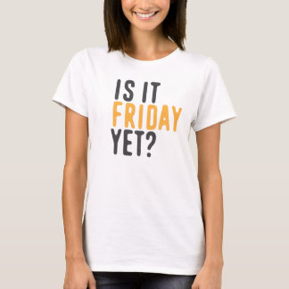 Camiseta Is it friday yet?