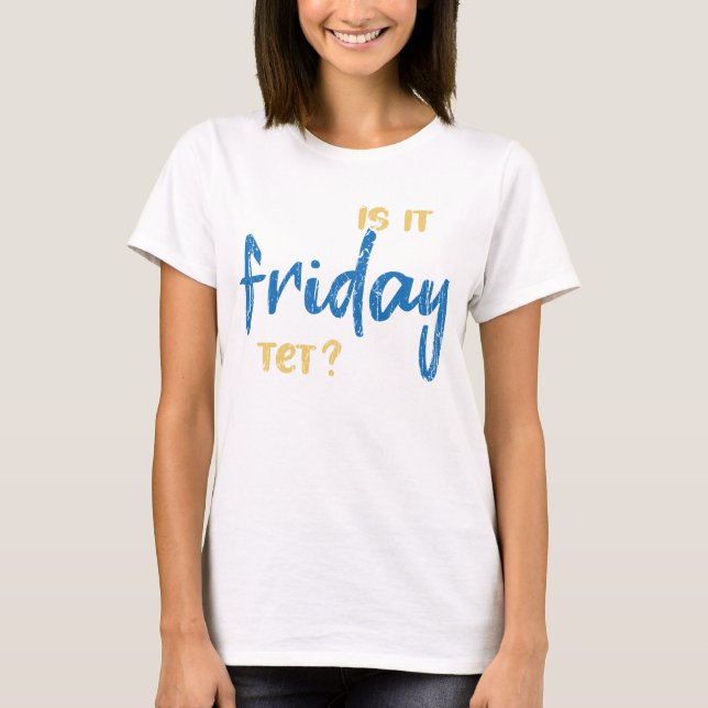 Camiseta Is it friday yet? (Anverso)