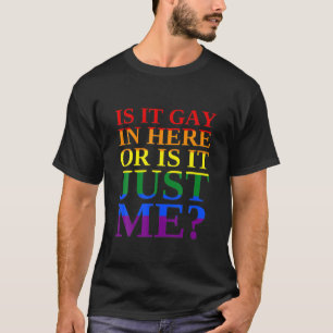 Camiseta Is It Gay In Here Or Is It Just Me? LGBTQ Pride
