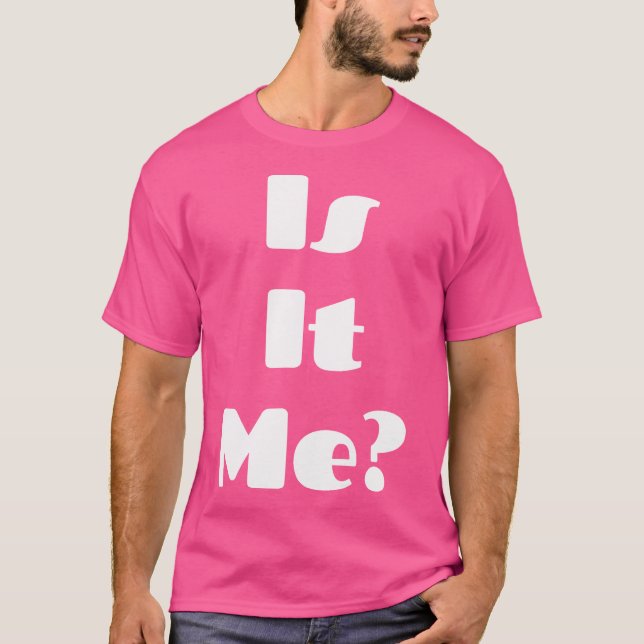 Camiseta Is It Me Shirt  Is It You Shirt  Magic Matching Ts (Anverso)